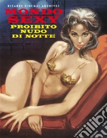 Mondo sexy. Proibito nudo di notte... Ediz. italiana e inglese libro di Piselli Stefano