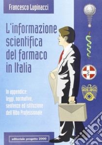 L'informazione scientifica del farmaco in Italia libro di Lupinacci Francesco