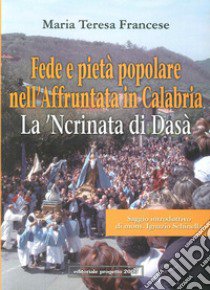 Fede e pietà popolare nell'affruntata in Calabria. La 'ncrinata di Dasà libro di Francese M. Teresa