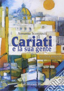 Cariati e la sua gente. Memoria e storia di una comunità calabrese libro di Scorpiniti Assunta