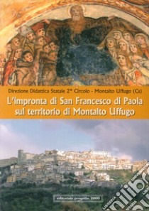 L'impronta di San Francesco di Paola sul territorio di Montalto Uffugo libro