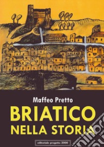 Briatico nella storia. Vol. 2: Il comune (1806-2012) libro di Pretto Maffeo