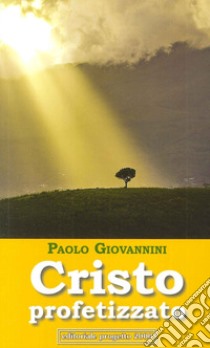 Cristo profetizzato libro di Giovannini Paolo