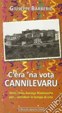 C'era una volta cannilevaru. Versi, rime, bozze e filastrocche per... sorridere in tempo di crisi libro di Barberio Giuseppe