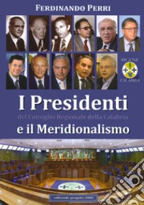 I presidenti del Consiglio regionale della Calabria e il meridionalismo libro di Perri F. (cur.)