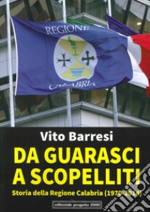 Da Guarasci a Scopelliti. Storia della regione Calabria (1972-2014) libro di Barresi Vito