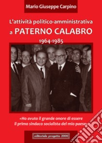 L'attività politico-amministrativa a Paterno Calabro 1964-1985 libro di Carpino Mario Giuseppe