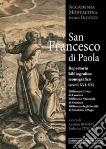 San Francesco di Paola. Repertorio Bibliografico (Secoli XVI-XX) libro di Romeo Luciano; Toscano Federica