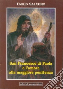 San Francesco di Paola e l'amore alla maggiore penitenza libro