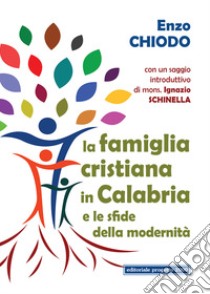 La famiglia cristiana in Calabria e le sfide della modernità libro di Chiodo Enzo