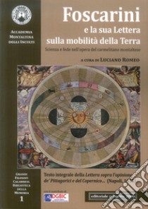 Foscarini e la Sua Lettera sulla Mobilità della Terra. Scienza e fede nell'opera del carmelitano montaltese libro