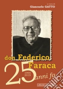 Don Federico Faraca 25 anni fa: 1994-2019 libro di Gatto G. (cur.)