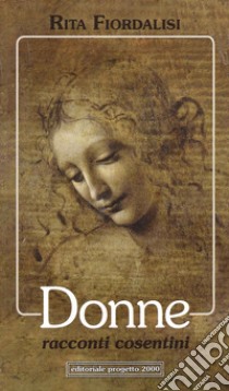 Donne, racconti cosentini libro di Fiordalisi Rita