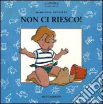 Non ci riesco! libro di Brunelet Madeleine