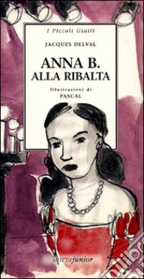 Anna B. Alla ribalta libro di Delval Jacques