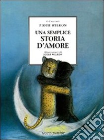 Una semplice storia d'amore libro di Wilkón Piotr; Wilkón Józef