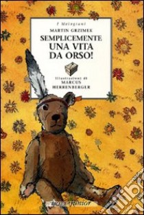 Semplicemente una vita da orso libro di Grzimek Martin - Herrenberger Marcus