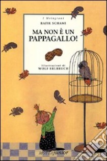 Ma non è un pappagallo! libro di Schami Rafik - Erlbruch Wolf