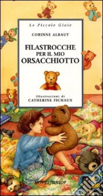 Filastrocche per il mio orsacchiotto libro di Albaut Corinne