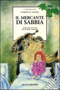 Il mercante di sabbia libro di Taffin Cornélia; Taffin Olivier