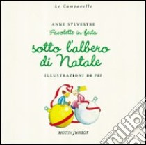 Favolette in festa sotto l'albero di Natale libro di Sylvestre Anne; Pef