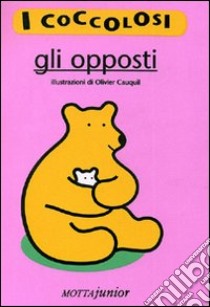 Gli opposti libro di Cauquil Olivier