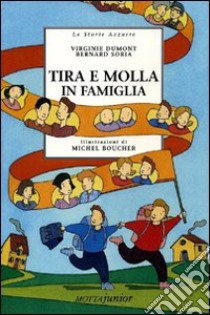 Tira e molla in famiglia libro di Dumont Virginie; Soria Bernard