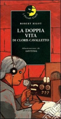 La doppia vita di Cloris Cavalletto libro di Bigot Robert; Götting Jean-Claude