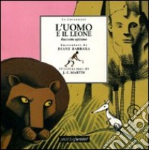 L'uomo e il leone. Racconto egiziano libro di Barbara Diane; Martin Jean-François