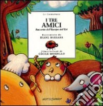 I tre amici libro di Barbara Diane