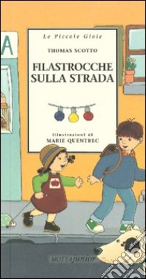 Filastrocche sulla strada. Ediz. illustrata libro di Scotto Thomas