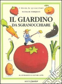 Il giardino da sgranocchiare. Ediz. illustrata libro di Tordjman Nathalie