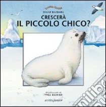 Crescerà il piccolo Chico? libro di Barbara Diane