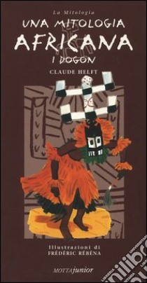 Una mitologia africana. I Dogon libro di Helft Claude