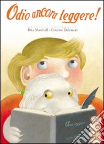 Odio ancora leggere! Ediz. illustrata libro di Marshall Rita; Delessert Etienne