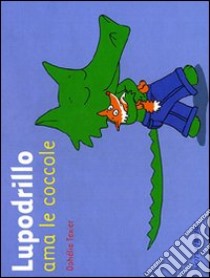 Lupodrillo ama le coccole. Ediz. illustrata libro di Texier Ophelie