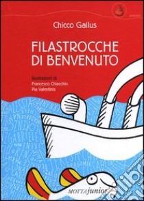 Filastrocche di benvenuto libro di Gallus Chicco