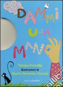 Dammi una mano libro di Porcella Teresa; Bermúdez Parrado Beatriz