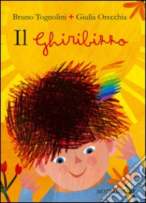 Il ghiribizzo libro di Tognolini Bruno; Orecchia Giulia