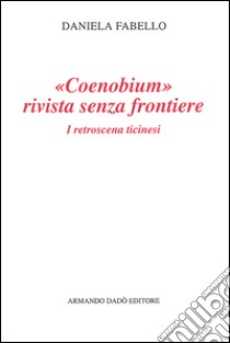 Coenobium. Rivista senza frontiere libro di Fabello Daniela