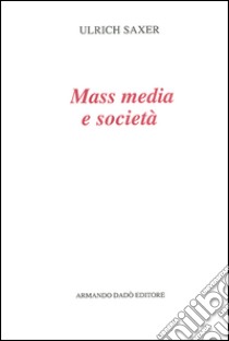 Mass media e società libro di Saxer Ulrich