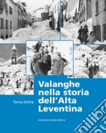 Valanghe nella storia dell'alta Leventina libro di Dotta Tania