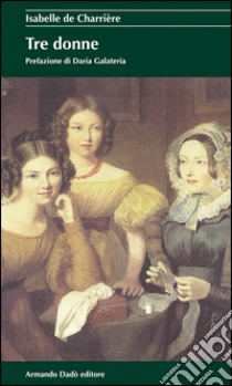 Tre donne libro di Charrière Isabelle de