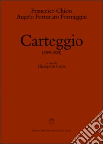 Carteggio (1909-1933) libro di Chiesa Francesco; Formiggini Angelo Fortunato; Costa G. (cur.)