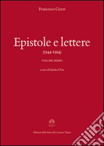 Epistole e lettere (1544-1594) libro di Ciceri Francesco; Clerc S. (cur.)