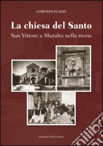 La chiesa del Santo. San Vittore a Muralto nella storia libro di Planzi Lorenzo