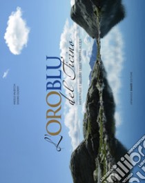 L'oro  blu del Ticino libro di Valsecchi Angelo; Oldrati Sandro