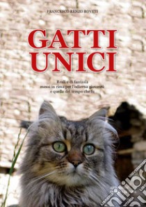 Gatti unici libro di Roveti Francesco Renzo