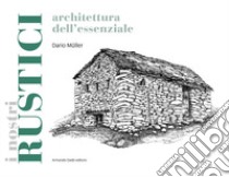 I rustici. Architetture dell'essenziale libro di Müller Dario