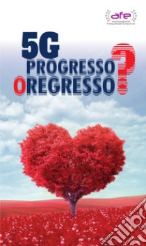 5G. Progresso o regresso? libro di Andreetta C. (cur.)